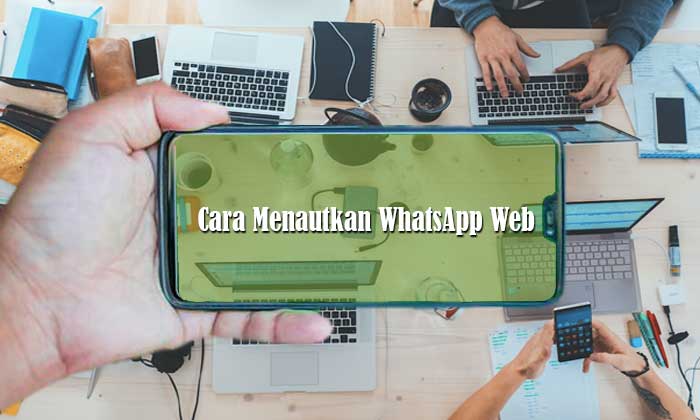 Cara Menautkan WhatsApp Web
