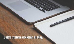 Daftar Tulisan Seleksian di Blog