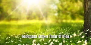 Gabungan Artikel Tenar di Blog