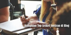 Kumpulan Top Artikel Sortiran di Blog