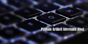 Pilihan Artikel Alternatif Blog