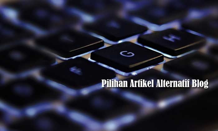 Pilihan Artikel Alternatif Blog